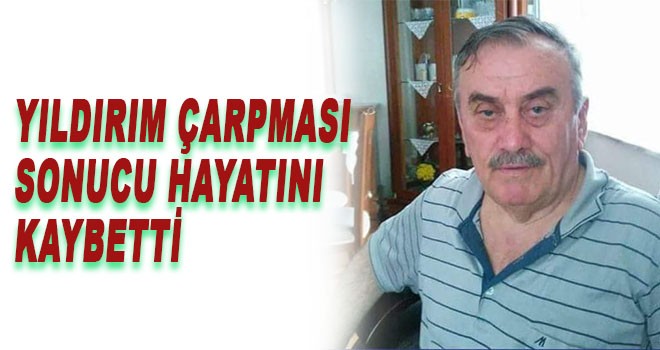 Yıldırım Çarpması Sonucu Hayatını Kaybetti