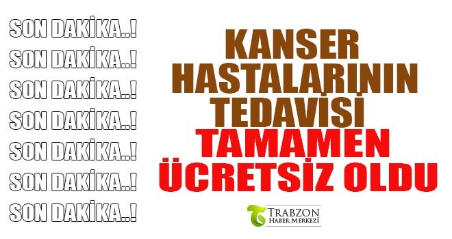 Kanser tedavisi artık ücretsiz