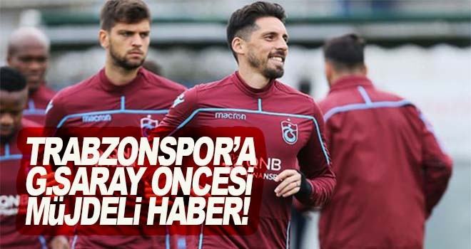 Trabzonspor'a G.Saray öncesi müjdeli haber!