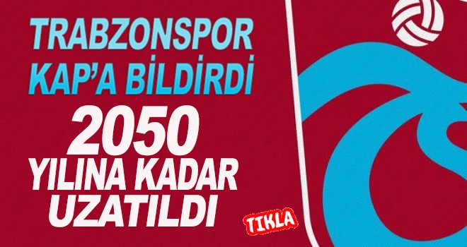 Trabzonspor 2050'ye kadar uzattı!