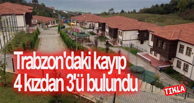 Trabzon'daki kayıp kızlardan haber geldi!