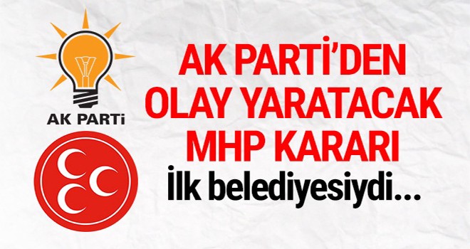 AK Parti'den olay yaratacak MHP kararı