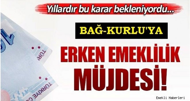 BAĞKUR'lular İçin Emeklilik müjdesi!