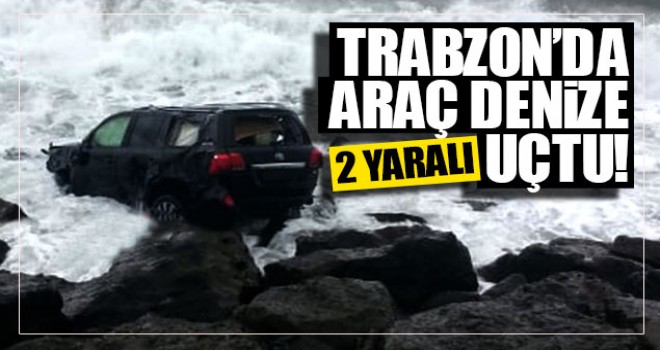 Trabzon'da araç denize uçtu