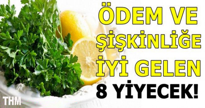 Ödem ve Şişkinliği Ortadan Kaldıran 8 Yiyecek!