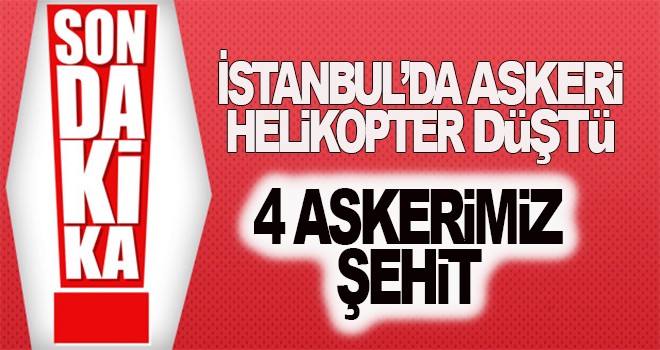 İstanbul'da askeri helikopter düştü!