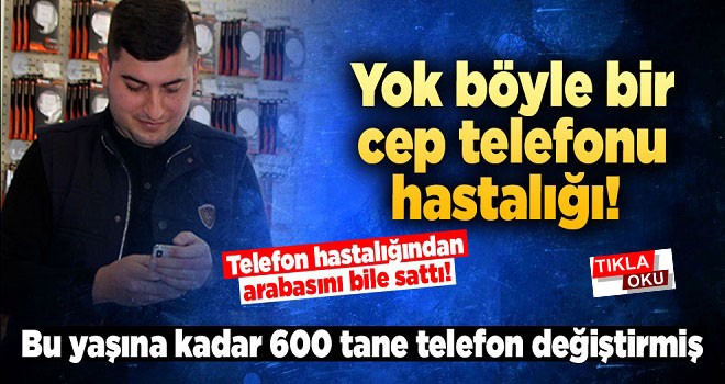 Trabzonlu gencin ilginç takıntısı! Tam 600 tane...