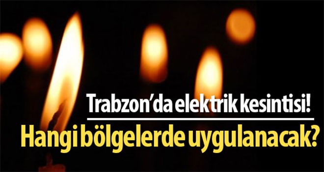 Trabzon’da elektrik kesintisi