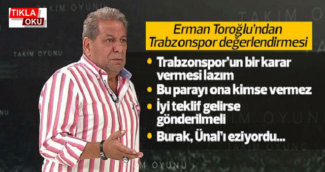 Erman Toroğlu'ndan Trabzonspor değerlendirmesi!