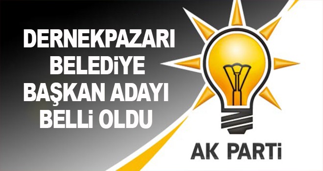 Dernekpazarı Belediye Başkan adayı açıklandı