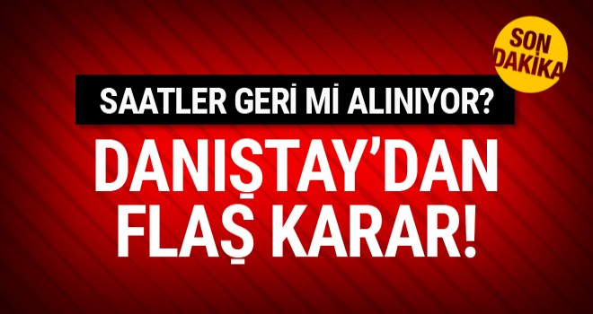 Yaz saati uygulaması için flaş karar!