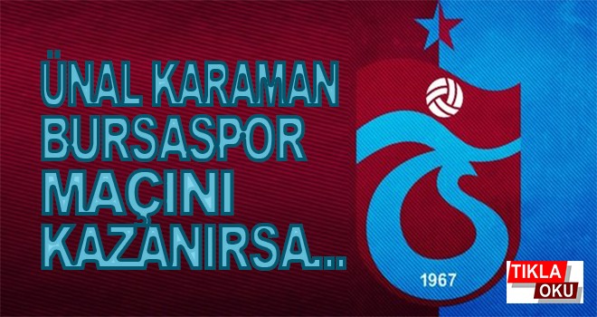 Karaman, Bursaspor maçını kazanırsa...