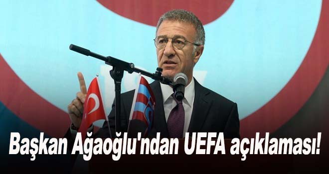 Ağaoğlu'ndan UEFA açıklaması!