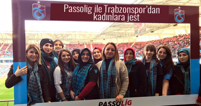 Passolig ile Trabzonspor'dan kadınlara jest