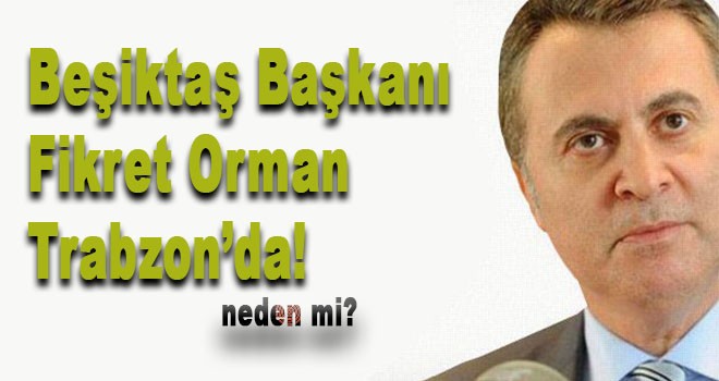 Fikret Orman, Trabzon’da