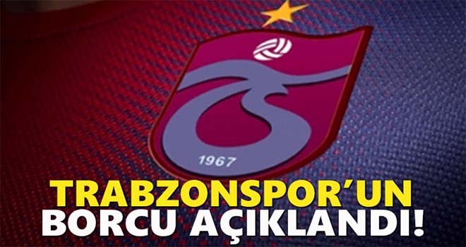 Trabzonspor'un borcu belli oldu