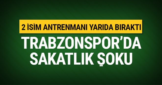 Trabzonspor'da Sakatlık Şoku!