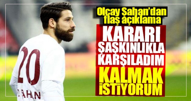 Olcay'dan flaş açıklama!