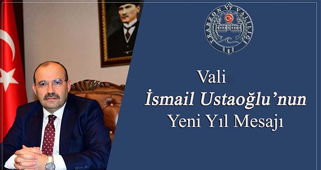 Vali İsmail Ustaoğlun'dan Yeni Yıl Mesajı