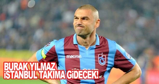 "Burak Yılmaz, İstanbul'a transfer olacak!"