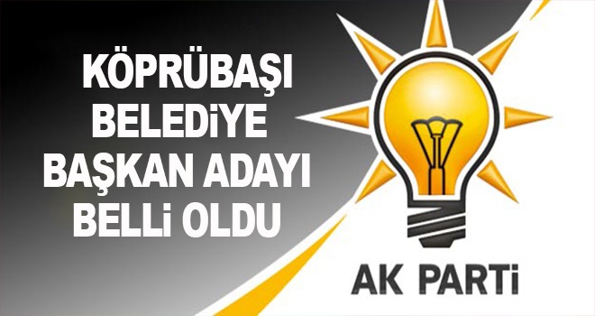 Köprübaşı Belediye Başkan adayı açıklandı