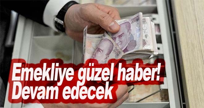 Emekliye güzel haber! Devam edecek