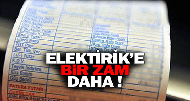 Elektriğe bir zam daha mı geliyor?