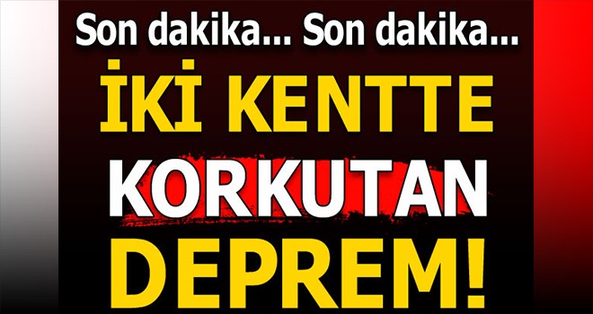 İki ilde deprem!