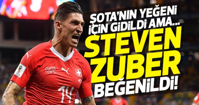 Şota'nın yeğeni için gidildi ama Steven Zuber beğenildi