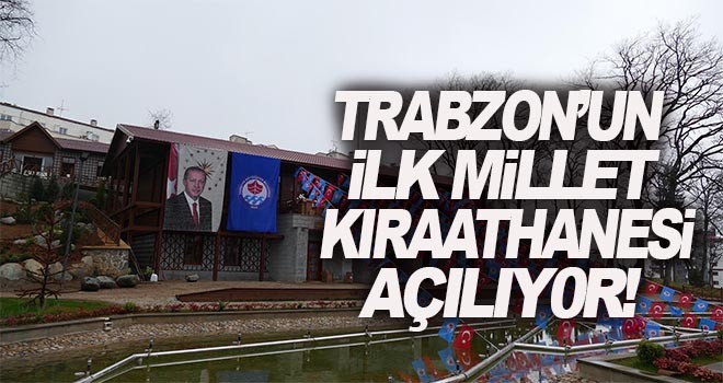 Trabzon'un ilk Millet Kıraathanesi hizmete giriyor