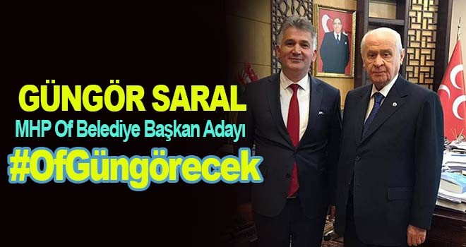 Güngör Saral, Of Belediye Başkan adayı oldu