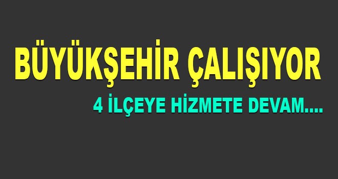 Büyükşehir Çalışıyor!