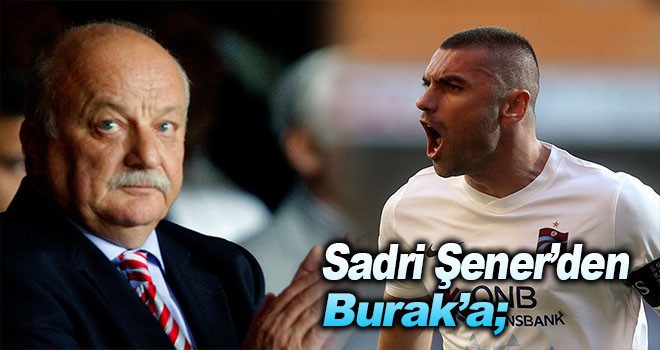 Sadri Şener; 30 yaşını geçen futbolcular bir de ünlüyse sıkıntı çıkarıyorlar