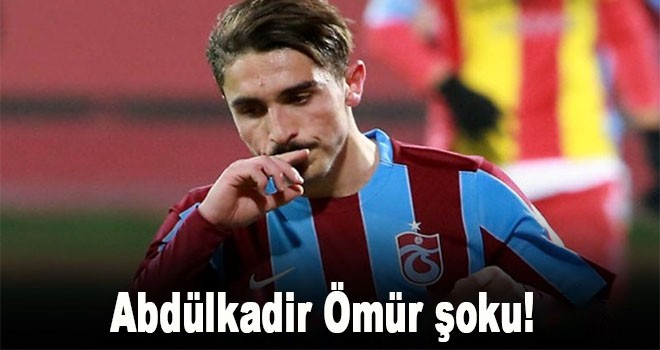 Trabzonspor'a Abdülkadir Ömür şoku!