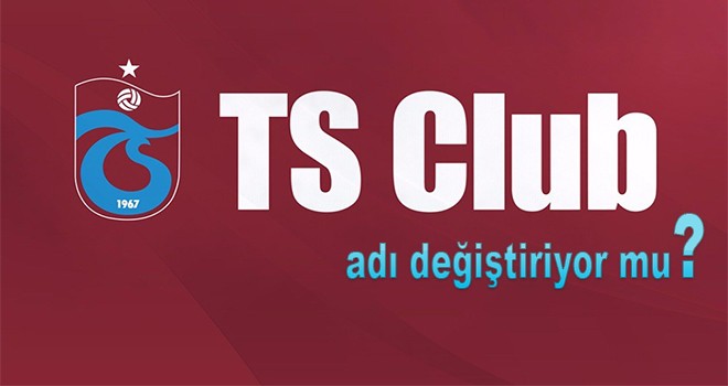 TS Club’da büyük bir değişime gidiyor.