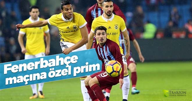 Trabzonspor’da Fener maçına özel prim