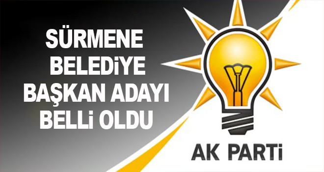 Sürmene Belediye Başkan Adayı açıklandı!