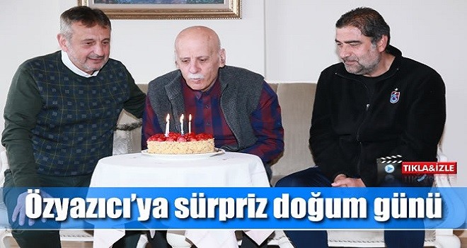 Özyazıcı'ya sürpriz doğum günü kutlaması