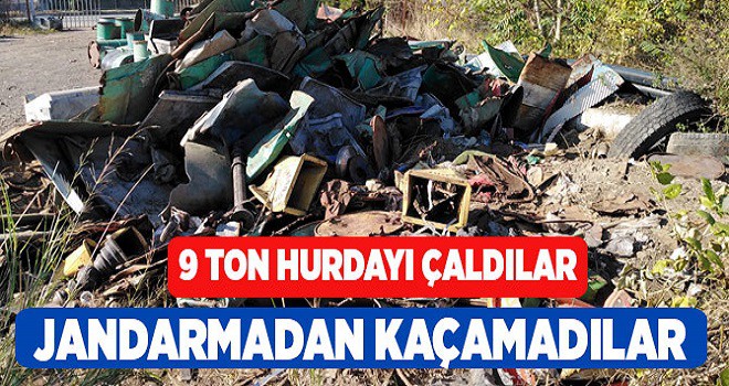 Trabzon’da 9 ton malzemeyi çaldılar jandarmadan kaçamadılar