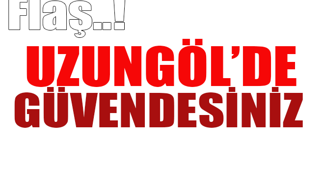 Uzungöl'de Güvendesiniz