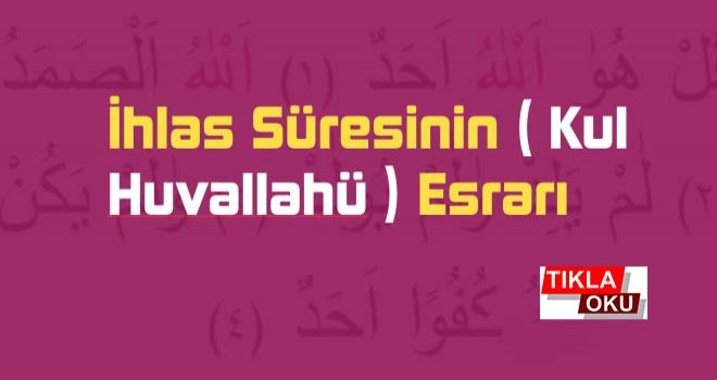 İhlas Süresinin ( Kul Huvallahü ) Esrarı