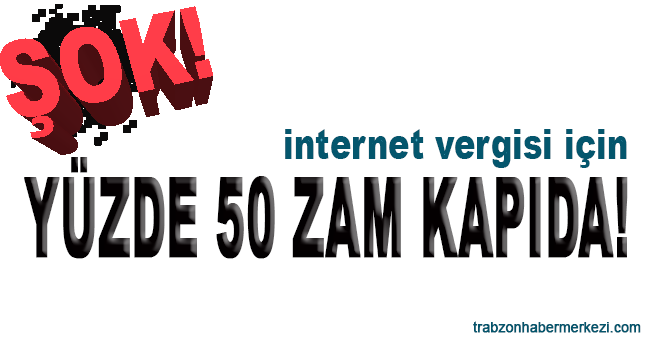 İnternet Vergisine Yüzde 50 Zam