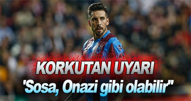 ''Sosa, Onazi gibi olabilir''