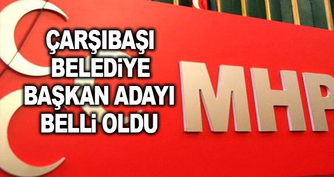 Çarşıbaşı Belediye Başkan Adayı açıklandı