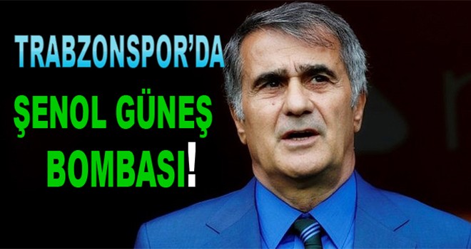Trabzonspor'da Şenol Güüneş Bombası!