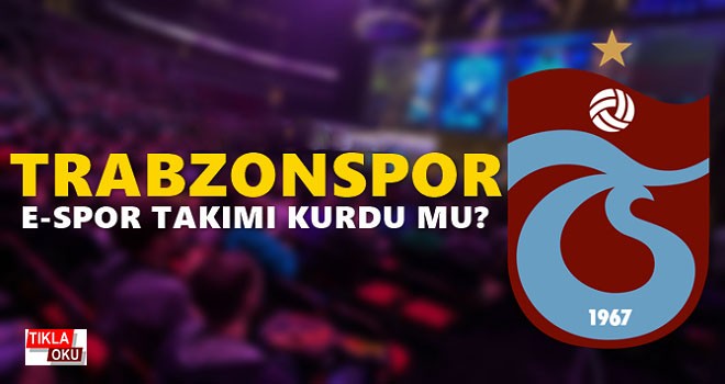 Trabzonspor, E-Spor takımı kurdu mu?