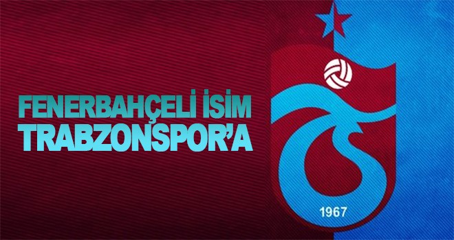 Fenerbahçeli isim Trabzonspor'a