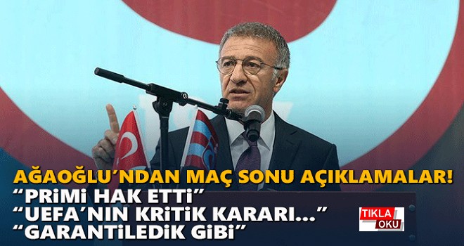 Ağaoğlu'ndan maç sonu açıklamalar!