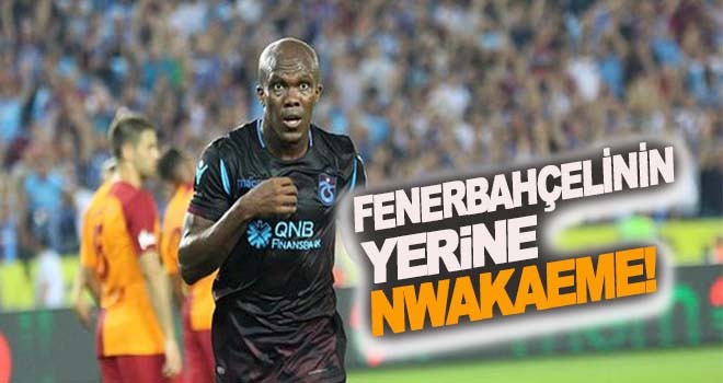 Fenerbahçelinin yerine Nwakaeme!