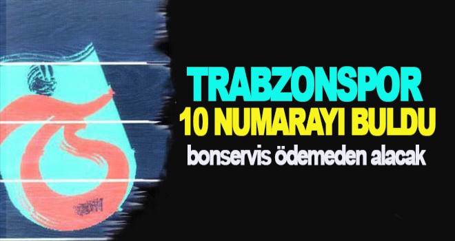 Trabzonspor bonservis ödemeden alacak